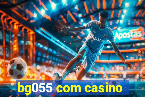 bg055 com casino